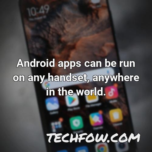android apps can be run on any handset anywhere in the world