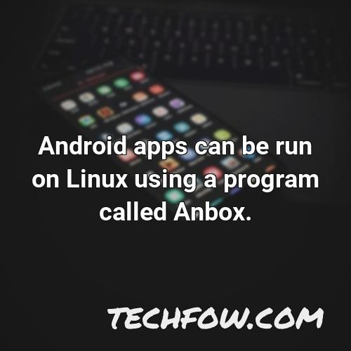 android apps can be run on linux using a program called