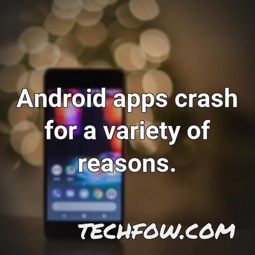 android apps crash for a variety of reasons