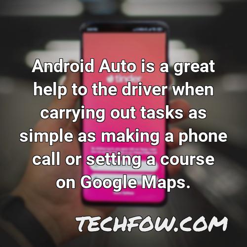 android auto is a great help to the driver when carrying out tasks as simple as making a phone call or setting a course on google maps