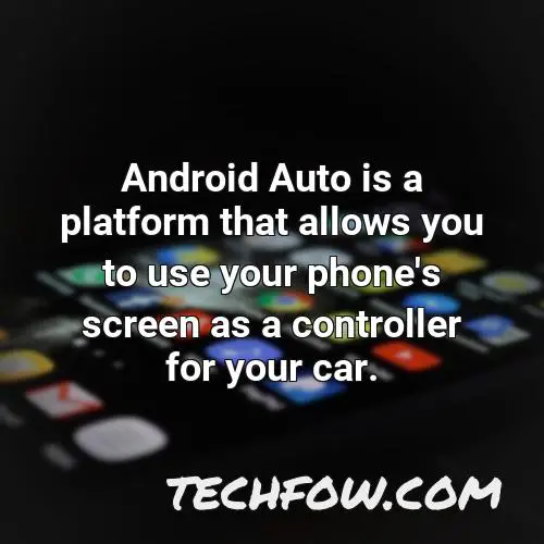 android auto is a platform that allows you to use your phone s screen as a controller for your car