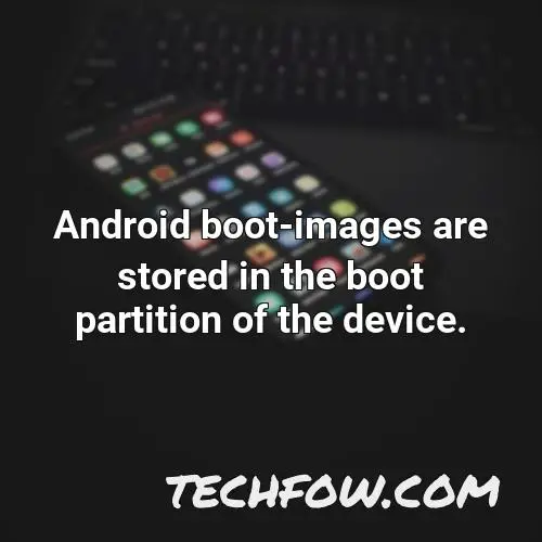 android boot images are stored in the boot partition of the device