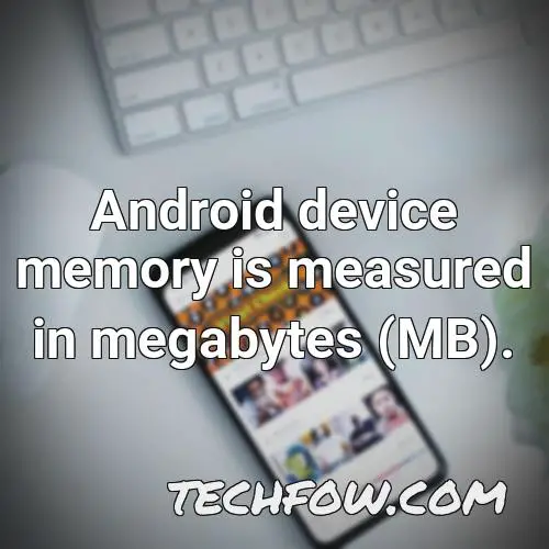 android device memory is measured in megabytes mb