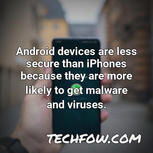 android devices are less secure than iphones because they are more likely to get malware and viruses
