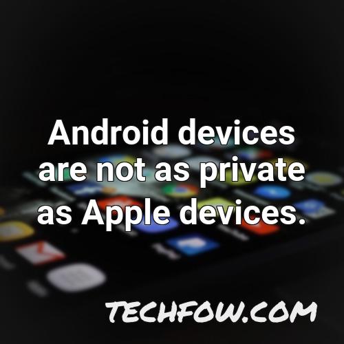 android devices are not as private as apple devices