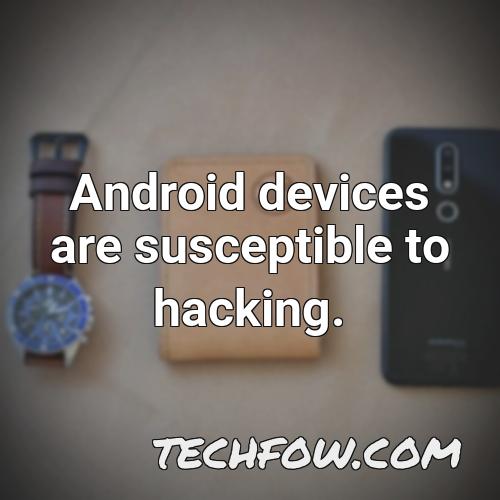 android devices are susceptible to hacking