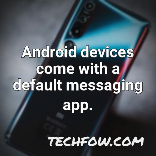 android devices come with a default messaging app