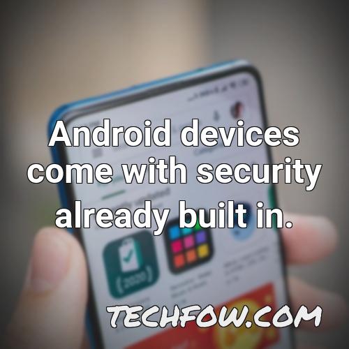 android devices come with security already built in 1