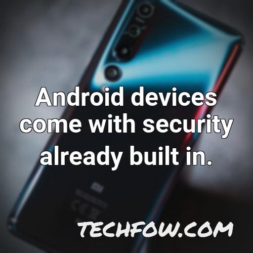 android devices come with security already built in