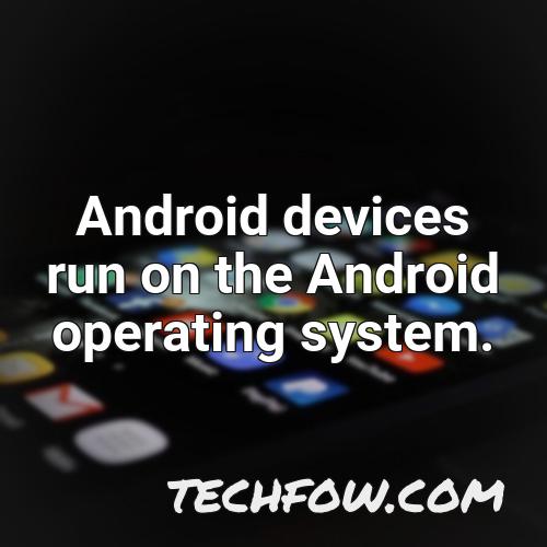 android devices run on the android operating system 1