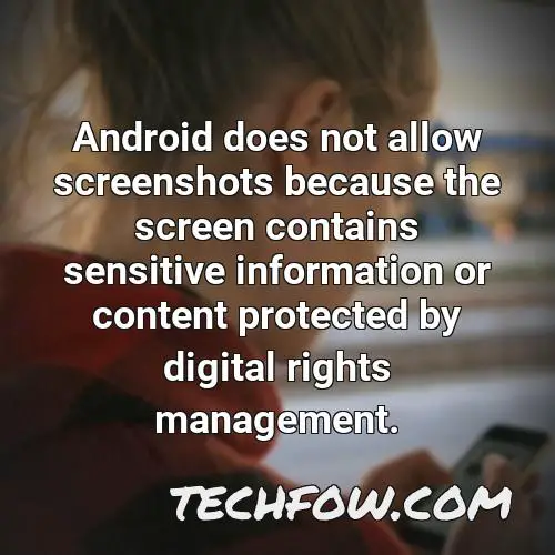 android does not allow screenshots because the screen contains sensitive information or content protected by digital rights management
