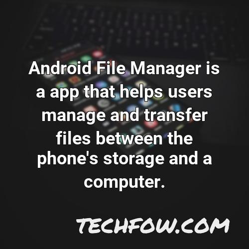 android file manager is a app that helps users manage and transfer files between the phone s storage and a computer