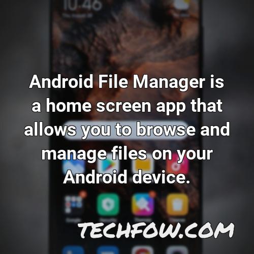 android file manager is a home screen app that allows you to browse and manage files on your android device
