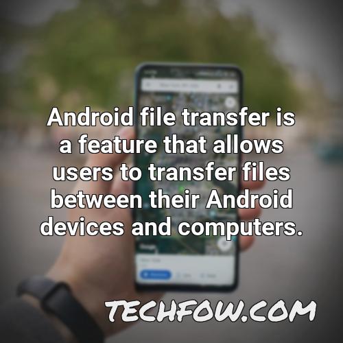 android file transfer is a feature that allows users to transfer files between their android devices and computers