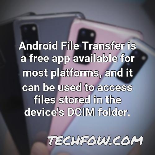 android file transfer is a free app available for most platforms and it can be used to access files stored in the device s dcim folder