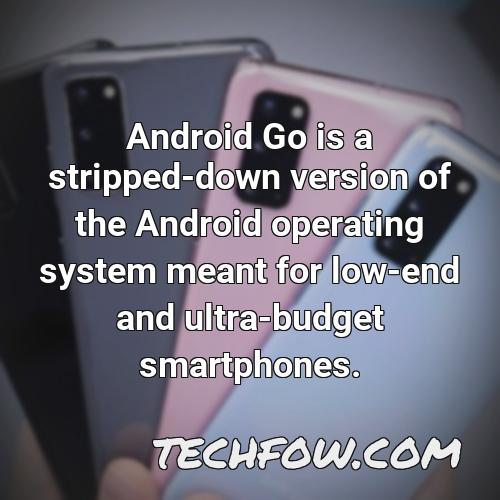 android go is a stripped down version of the android operating system meant for low end and ultra budget smartphones