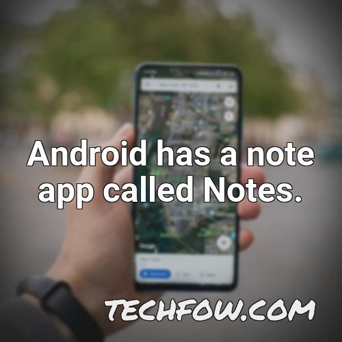 android has a note app called notes