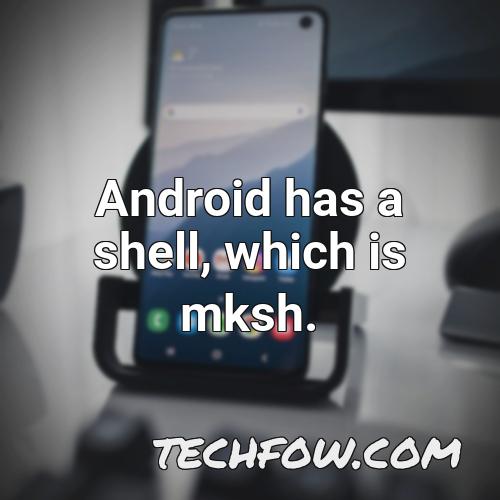 android has a shell which is mksh