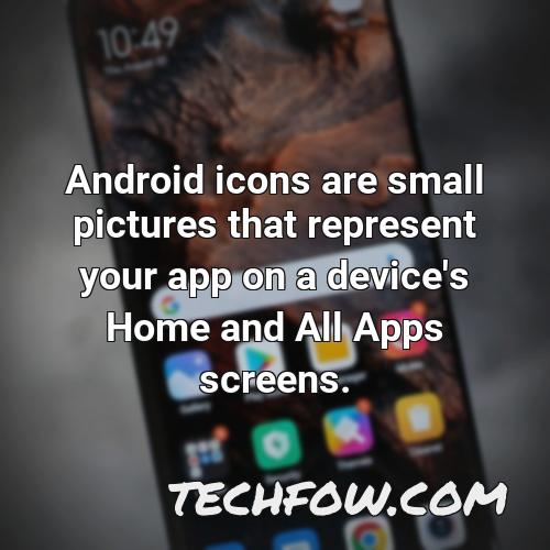 android icons are small pictures that represent your app on a device s home and all apps screens