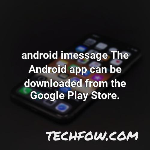 android imessage the android app can be downloaded from the google play store