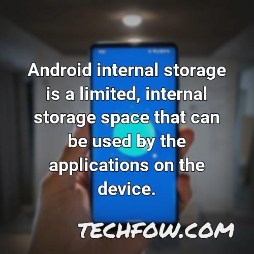 android internal storage is a limited internal storage space that can be used by the applications on the device