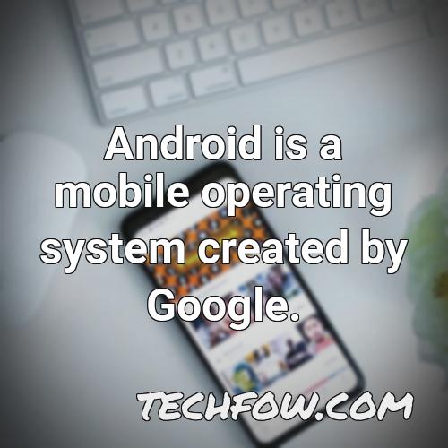 android is a mobile operating system created by google 24