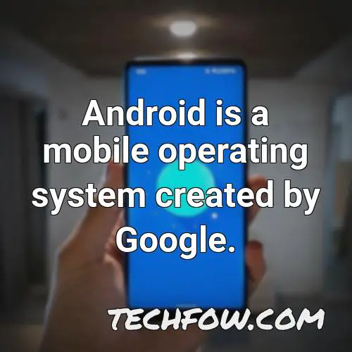 android is a mobile operating system created by google 4