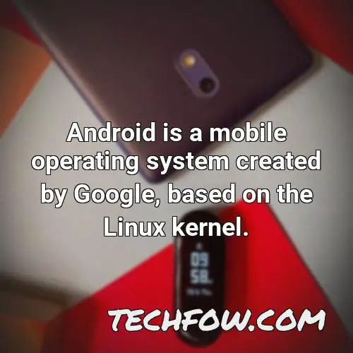 android is a mobile operating system created by google based on the linux kernel 2