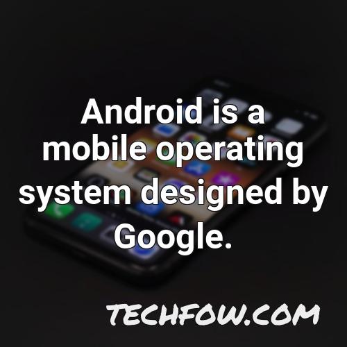 android is a mobile operating system designed by google 1