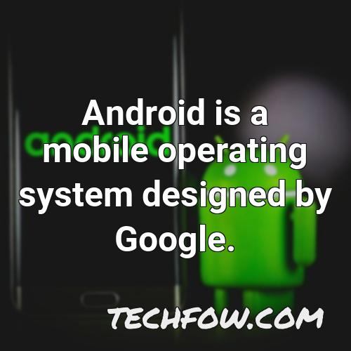 android is a mobile operating system designed by google 6