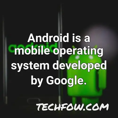 android is a mobile operating system developed by google 38