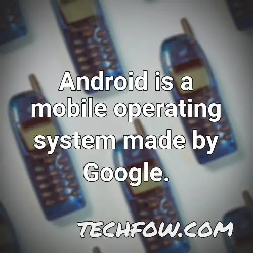 android is a mobile operating system made by google 2