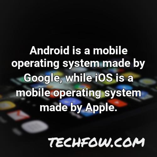 android is a mobile operating system made by google while ios is a mobile operating system made by apple