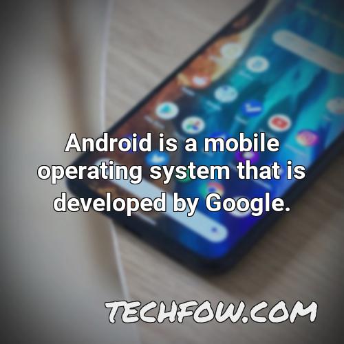 android is a mobile operating system that is developed by google
