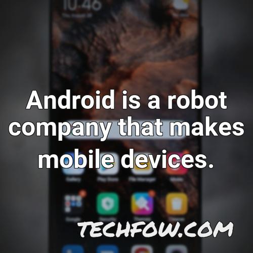 android is a robot company that makes mobile devices