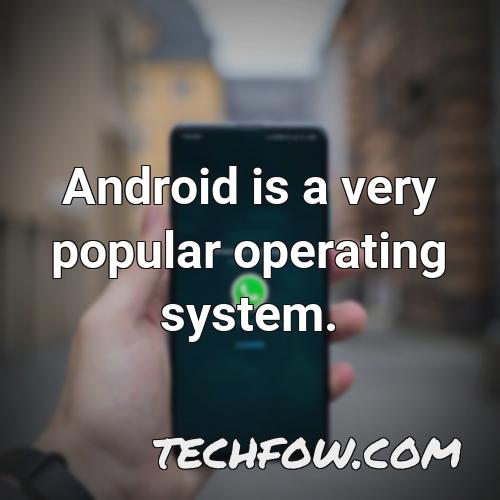 android is a very popular operating system
