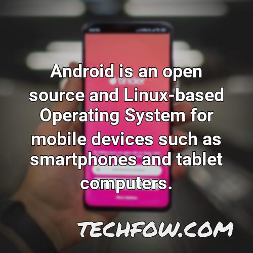 android is an open source and linux based operating system for mobile devices such as smartphones and tablet computers