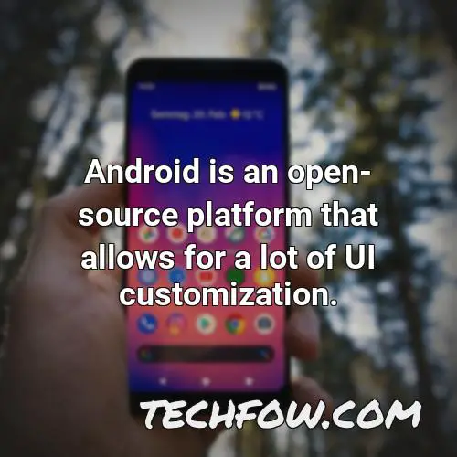 android is an open source platform that allows for a lot of ui customization