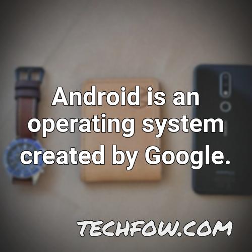 android is an operating system created by google 3