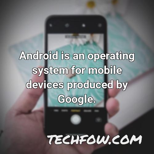 android is an operating system for mobile devices produced by google