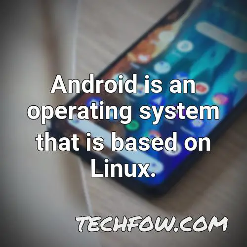 android is an operating system that is based on linux 2