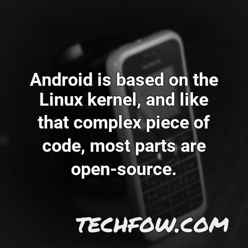 android is based on the linux kernel and like that complex piece of code most parts are open source