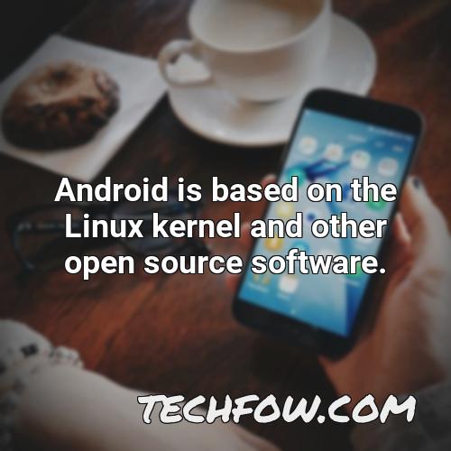 android is based on the linux kernel and other open source software