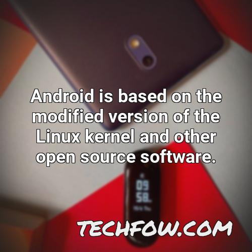android is based on the modified version of the linux kernel and other open source software 1