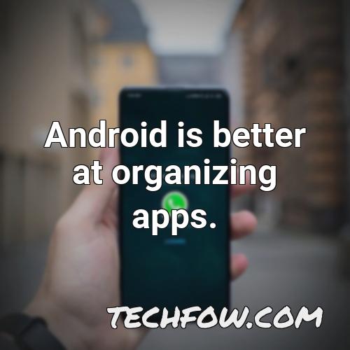 android is better at organizing apps 1