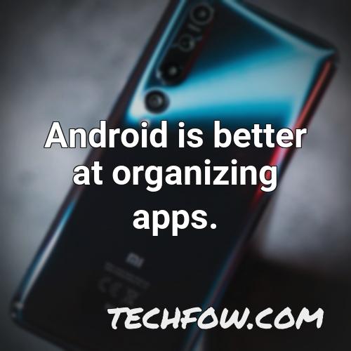 android is better at organizing apps 2