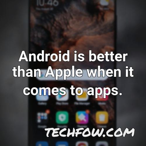 android is better than apple when it comes to apps