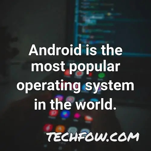 android is the most popular operating system in the world