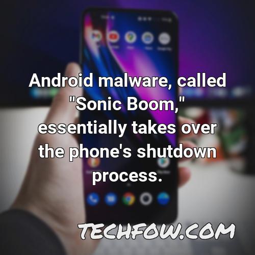 android malware called sonic boom essentially takes over the phone s shutdown process