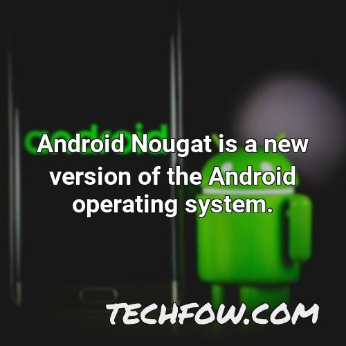 android nougat is a new version of the android operating system